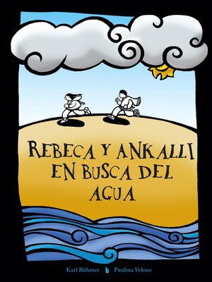 cover image of Rebeca y Ankalli en busca del agua